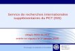 Service de recherches internationales supplémentaires du PCT (SIS) (Règle 45bis du PCT entrée en vigueur le 1 er janvier 2009)