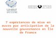 7 expériences de mise en œuvre par anticipation de la nouvelle gouvernance en Île de France