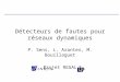 Détecteurs de fautes pour réseaux dynamiques P. Sens, L. Arantes, M. Bouillaguet Projet REGAL