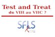 Test and Treat du VIH au VHC ? 4 Juillet 2011 Gilles Pialoux