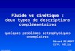 Intro_belmont1/19 Gérard BELMONT CETP, Vélizy Fluide vs cinétique : deux types de descriptions complémentaires quelques problèmes astrophysiques exemplaires