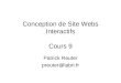Conception de Site Webs Interactifs Cours 9 Patrick Reuter preuter@labri.fr