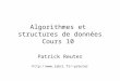 Algorithmes et structures de données Cours 10 Patrick Reuter preuter