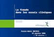 La fraude dans les essais cliniques Pierre-Henri BERTOYE 25 janvier 2006 ( 30 minutes )