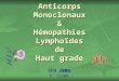 Anticorps Monoclonaux & H©mopathies Lympho¯des de Haut grade SFH 2006 F. SICRE
