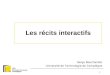 1 Les récits interactifs Serge Bouchardon Université de Technologie de Compiègne