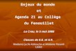 Enjeux du monde et Agenda 21 au Collège du Fenouillet La Crau, le 5 mai 2008 Classes de 6.6. et 6.9. Madame Lucile Kabouche et Madame Pascale Laidet