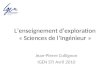 Lenseignement dexploration « Sciences de lIngénieur » Jean-Pierre Collignon IGEN STI Avril 2010