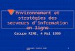 Copyright: Aurélie DUDEZERT1 Environnement et stratégies des serveurs dinformation en ligne Groupe RIME, 4 Mai 1999