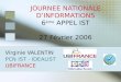 JOURNEE NATIONALE DINFORMATIONS 6 ¨me APPEL IST 27 F©vrier 2006 Virginie VALENTIN PCN IST - IDEALIST UBIFRANCE