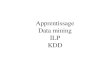 Apprentissage Data mining ILP KDD. Formal Concept Analysis Un contexte est un triplet (O,A,I) où O et A sont des ensembles et I O Aest une relation. O\A
