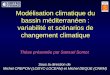 Modélisation climatique du bassin méditerranéen : variabilité et scénarios de changement climatique Sous la direction de Michel CREPON (LODYC-LOCEAN) et