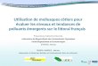 Utilisation de mollusques côtiers pour évaluer les niveaux et tendances de polluants émergents sur le littoral français Présenté par Catherine Munschy