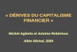 « DÉRIVES DU CAPITALISME FINANCIER » Michel Aglietta et Antoine Rebérioux Albin Michel, 2004