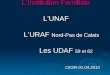 LInstitution Familiale LUNAF LURAF Nord-Pas de Calais Les UDAF 59 et 62 CESR-01.04.2010