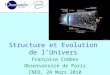 Structure et Evolution de lUnivers Françoise Combes Observatoire de Paris CNED, 24 Mars 2010