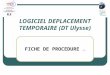 LOGICIEL DEPLACEMENT TEMPORAIRE (DT Ulysse) FICHE DE PROCEDURE (v3)