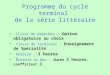Programme du cycle terminal de la série littéraire Classe de première : Option obligatoire au choix Classe de terminale : Enseignement de Spécialité Horaire