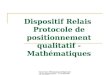 Inspection Pédagogique Régionale de mathématiques - P. FERRAND 07-02-2008 Dispositif Relais Protocole de positionnement qualitatif - Mathématiques
