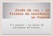 Etude de cas : la filière du nucléaire en France 1 ère partie : le choix du nucléaire en France