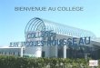 BIENVENUE AU COLLEGE. SITE GEOGRAPHIQUE DU COLLEGE Collège J.J.Rousseau Construit en 1989