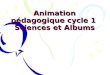 Animation pédagogique cycle 1 Sciences et Albums