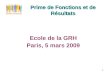 1 Prime de Fonctions et de Résultats Ecole de la GRH Paris, 5 mars 2009