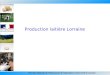 Direction Régionale de lAlimentation de lAgriculture et de la Forêt de Lorraine Production laitière Lorraine