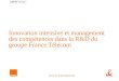 Recherche & développement Innovation intensive et management des compétences dans la R&D du groupe France Télécom