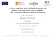 1 Lintervention des Collectivités et de leurs Groupements en matière de communications électroniques GAP - 14 juin 2007 Xavier Le Cerf Avocat DESS Droit
