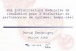 Une infrastructure modulaire de simulation pour lévaluation de performances de systèmes temps-réel David Decotigny Projet ACES