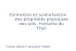 Estimation et spatialisation des propriétés physiques des sols. Fontaine du Theil Travail Marie Françoise Fabre