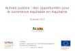 Achats publics : des opportunités pour le commerce équitable en Aquitaine 16 février 2012 Contact : ACESA - Agir pour un Commerce Équitable et Solidaire