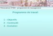 Programme de travail 1 – Objectifs 2 – Continuité 3 – Evolution Rénovation STMG : programme de management
