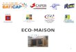 1 ECO-MAISON. 2 Objectif de léco maison connectée bioclimatique (CMA79) - Animation dun espace développement durable - Proposer des équipements et matériaux