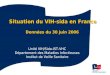 1 Situation du VIH-sida en France Données du 30 juin 2006 Unité VIH/Sida-IST-VHC Département des Maladies Infectieuses Institut de Veille Sanitaire