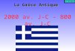 La Grèce Antique La Grèce Antique 2000 av. J-C - 800 av. J-C M. Bridgeo