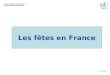 © LFEE Europe COURS DIMMERSION EN FRANCE ENSEIGNANTS DE SECONDAIRE Les fêtes en France