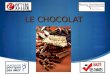 LE CHOCOLAT. 1ère PARTIE Historique du chocolat ETYMOLOGIE Le mot « chocolat » proviendrait du nahualt « xocolatl » qui est une combinaison des mots: