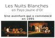 Les Nuits Blanches en Pays Jaune d'Or Une aventure qui a commencé en 1995