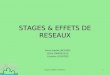 Stages & Effets de Réseaux1 STAGES & EFFETS DE RESEAUX Anne Sophie JACQUES Clélia DANDEVILLE Caroline LOURTIES
