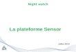Night watch La plateforme Sensor Juillet 2010. Composition du matériel