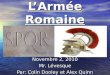LArmée Romaine Novembre 2, 2010 Mr. Lévesque Par: Colin Dooley et Alex Quinn