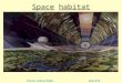 Space habitat On appelle « Space habitats » les modules spatiaux de différentes tailles qui utilisent la force centrifuge simulant, ainsi, une gravité