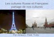 Les cultures Russe et Française: partage de nos cultures Par Amaury, Fred, Yuriy