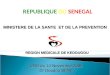 REPUBLIQUE DU SENEGAL MINISTERE DE LA SANTE ET DE LA PREVENTION CRD du 14 Novembre 2008 Dr Doudou SENE REGION MEDICALE DE KEDOUGOU