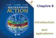 Introduction aux opérations Chapitre 8. Chapitre 8 Introduction aux opérations Diapositive 2© ERPI – Lentreprise en action, 2e édition. Reproduction autorisée
