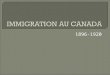 1896-1920. 1-LOI DE LIMMIGRATION, 1869: Traite de prévention des maladies et de la propagation au Canada (bateaux) 2-LOI SUR LA QUARANTAINE, 1872: tous