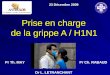 Prise en charge de la grippe A / H1N1 23 Décembre 2009 Pr Th. MAYPr Ch. RABAUD Dr L. LETRANCHANT