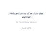 Mécanismes daction des vaccins Pr Dominique Salmon Avril 2008